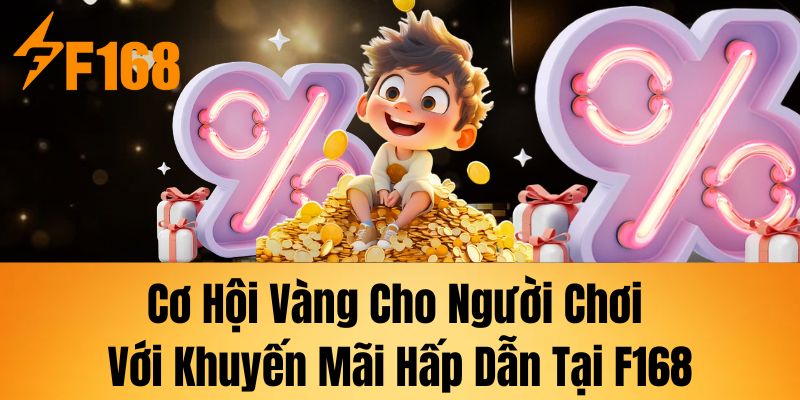 Vô vàn ưu đãi hấp dẫn từ F168 đang chờ đợi mọi người đến đăng ký tham gia và nhận thưởng