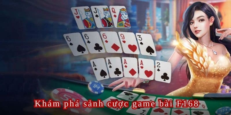 Khám phá sảnh game bài tại F16