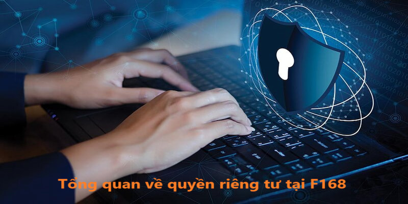 Tổng quan về quyền riêng tư tại sân chơi F168