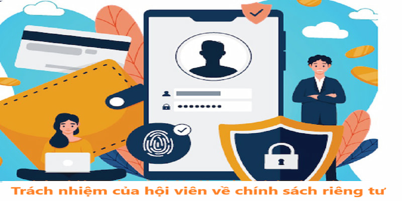 Trách nhiệm của hội viên về chính sách riêng tư